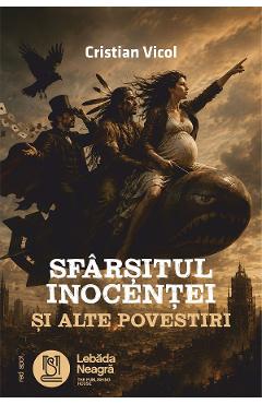 Sfarsitul inocentei si alte povestiri - Cristian Vicol