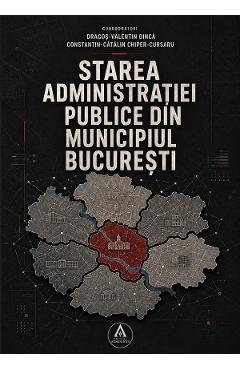Starea administratiei publice din Municipiul Bucuresti - Dragos-Valentin Dinca, Constantin-Catalin Chiper-Cursaru