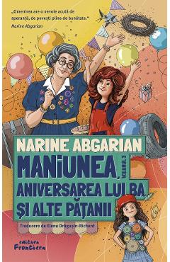 Maniunea, aniversarea lui Ba si alte patanii Seria Maniunea Vol.3 - Narine Abgarian