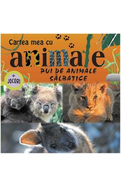 Pui de animale salbatice - Cartea mea cu animale + Jocuri