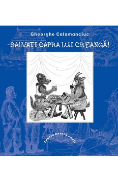 Salvati Capra Lui Creanga! - Gheorghe Calamanciuc - Teatru Pentru Copii