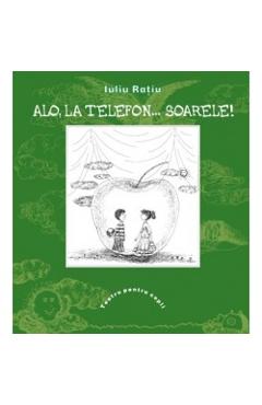 Alo, la telefon... Soarele! - Iuliu Ratiu - Teatru pentru copii