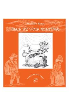 Faca-se Voia Noastra! - Rusu Nicolae - Teatru Pentru Copii