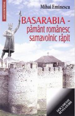 Basarabia - Pamant romanesc, samavolnic rapit - Mihai Eminescu - SAECULUM I.O.