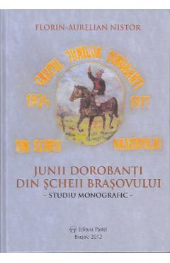 Junii dorobanti din Scheii Brasovului - Florin Aurelian Nistor