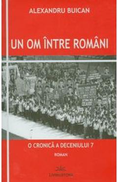 Un om intre oameni o cronica a deceniului 7 - Alexandru Buican