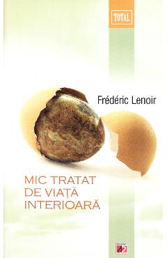 Mic tratat de viata interioara - Frederic Lenoir