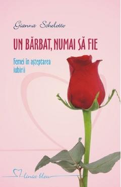 Un barbat, numai sa fie – Gianna Schelotto De La Libris.ro Carti Dezvoltare Personala 2023-10-02 3