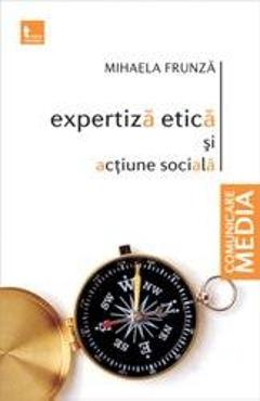 Expertiza etica si actiune sociala – Mihaela Frunza actiune