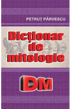 Dictionar de mitologie - Petrut Parvescu