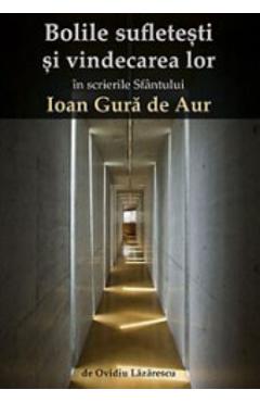 Bolile sufletesti si vindecarea lor - Ioan Gura De Aur - SOPHIA