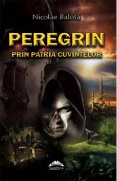 Peregrin prin patria cuvintelor - Nicolae Balota