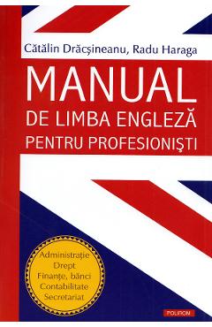 Manual de limba engleza pentru profesionisti - Catalin Dracsineanu, Radu Haraga