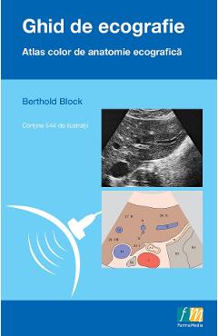 Ghid de ecografie. Atlas color de anatomie ecografica - Berthold Block