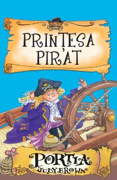 Printesa pirat. Portia - Judy Brown