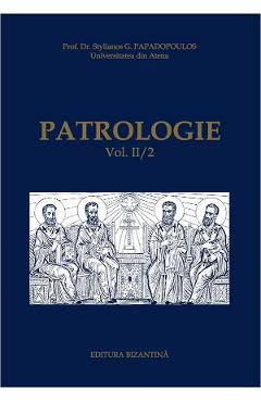Patrologie vol. II Partea 2 - G. Papadopoulos