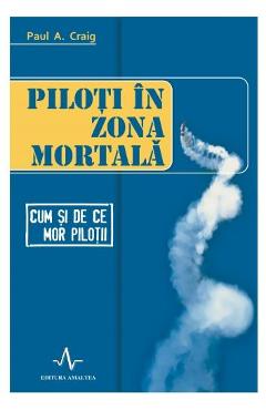 Piloti in zona mortala - Paul A. Craig