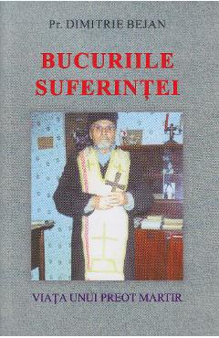 Bucuriile suferintei - Pr. Dimitrie Bejan