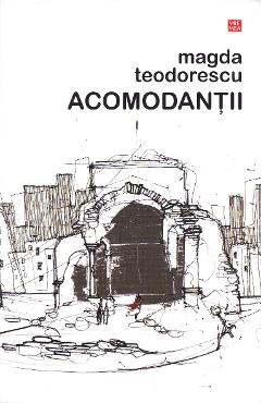 Acomodantii - Magda Teodorescu