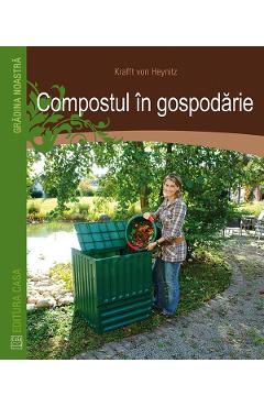 Compostul in gospodarie - Krafft Von Heynitz
