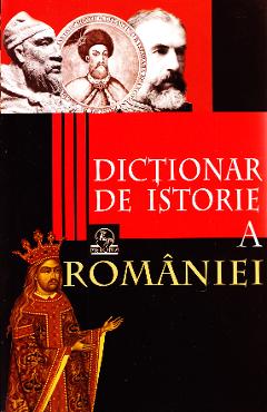 Dictionar de istorie a Romaniei - Stan Stoica