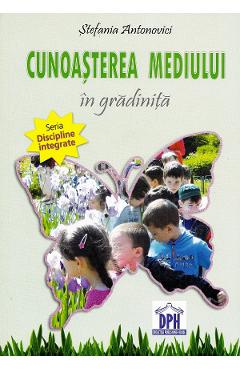 Cunoasterea mediului in gradinita - Stefania Antonovici