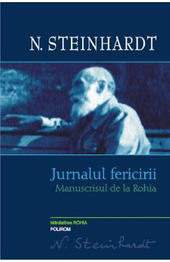 Jurnalul fericirii. Manuscrisul de la Rohia - Nicolae Steinhardt