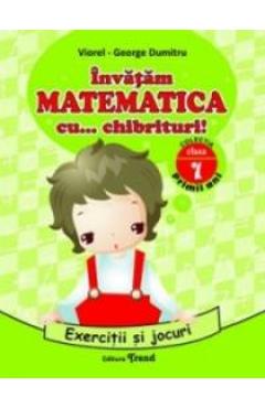 Invatam matematica cu... chibrituri! Cls 1 - Exercitii si jocuri - Viorel-George Dumitru