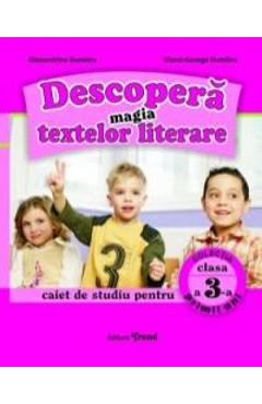 Descopera magia textelor literare cls 3 Caiet - Alexandrina Dumitru, Viorel-George Dumitru