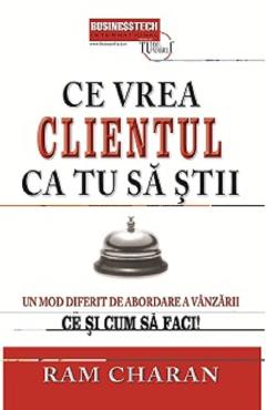 Ce vrea clientul ca tu sa stii - Ram Charan