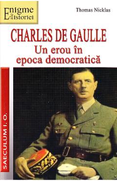 Charles de Gaulle, Un erou in Epoca democratica - Thomas Nicklas