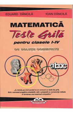 Matematica. Teste grila pentru clasa 1-4 cu solutii comentate – Eduard Dancila, Ioan Dancila 1.4