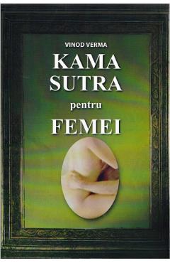 Kama Sutra Pentru Femei - Vinod Verma