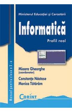 Informatica. Profil real – Clasa 10 – Manual – Mioara Gheorghe, Constanta Nastase carte