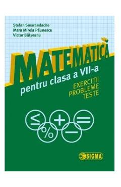 Matematica cls 7 Exercitii, probleme, teste - Stefan Smarandache