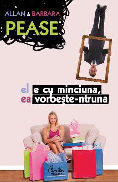 El e cu minciuna, ea vorbeste-ntruna – Allan Pease, Barbara Pease De La Libris.ro Carti Dezvoltare Personala 2023-10-02