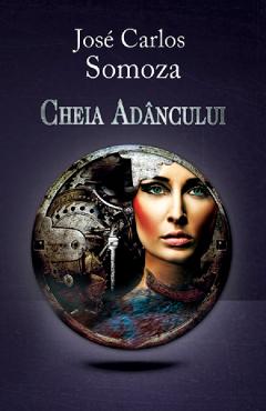 Cheia adancului - Jose Carlos Somoza