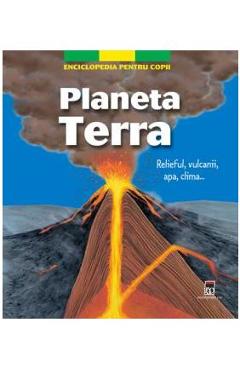 Planeta Terra - Enciclopedia pentru copii