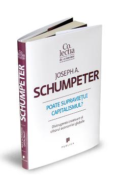 Poate supravietui capitalismul? – Joseph A. Schumpeter Afaceri poza bestsellers.ro