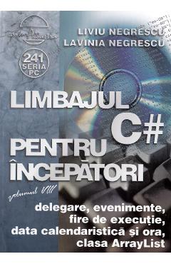 Limbajul C # pentru incepatori vol.8 - Liviu Negrescu, Lavinia Negrescu