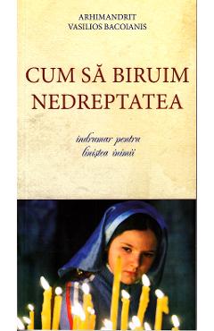 Cum sa biruim nedreptatea - Vasilios Bacoianis