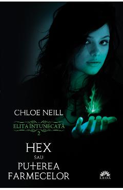 Elita intunecata 2: Hex sau puterea farmecelor - Chloe Neill