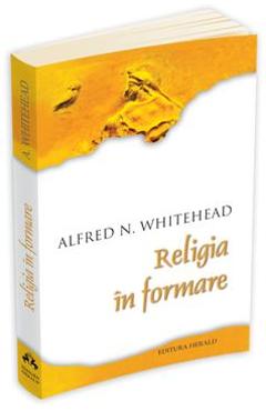 Religia in formare - Alfred N. Whitehead