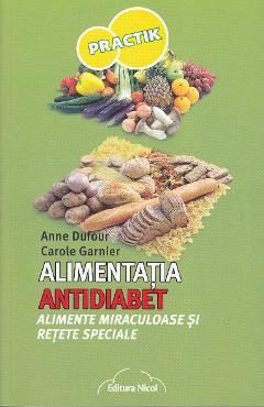 Alimentatia antidiabet – Anne Dufour, Carole Garnier Alimentatia imagine 2022