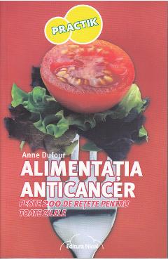 Alimentatia anticancer – Anne Dufour Alimentatia poza bestsellers.ro