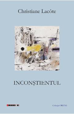 Inconstientul - Christiane Lacote - EIKON