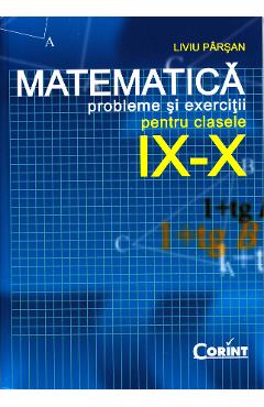 Matematica clasa 9-10 - Probleme si exercitii - Liviu Parsan