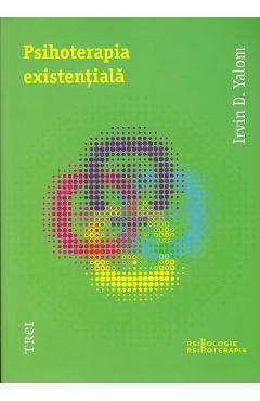 Psihoterapia existentiala ed.2012 – Irvin D. Yalom Irvin D. Yalom imagine 2022 cartile.ro