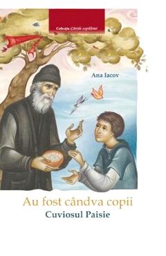 Au Fost Candva Copii : Cuviosul Paisie - EGUMENITA