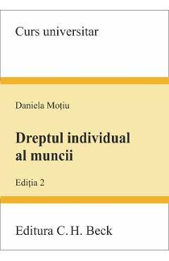 Dreptul individual al muncii. Editia 2 – Daniela Motiu carte